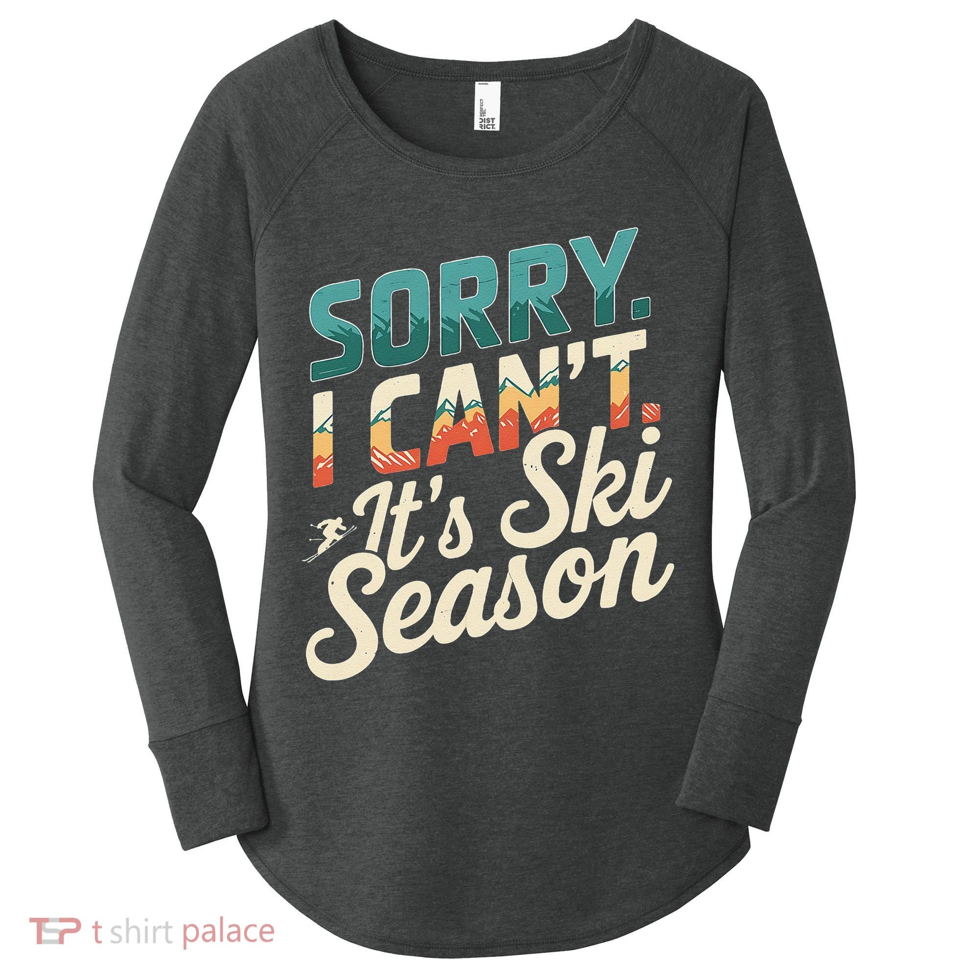 Sorry I CanT ItS Ski Season Winter Sports Women's Perfect Tri Tunic Long Sleeve Shirt