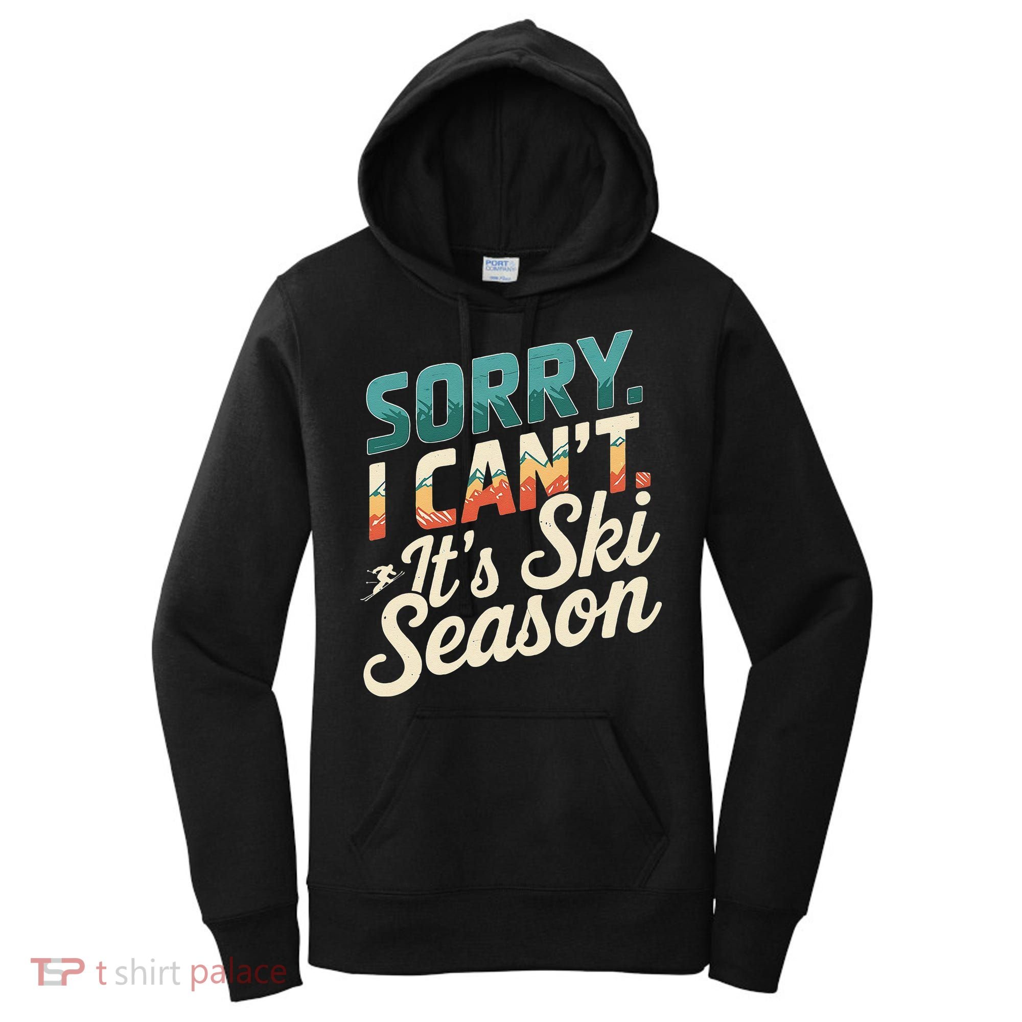 Sorry I CanT ItS Ski Season Winter Sports Women's Hoodie