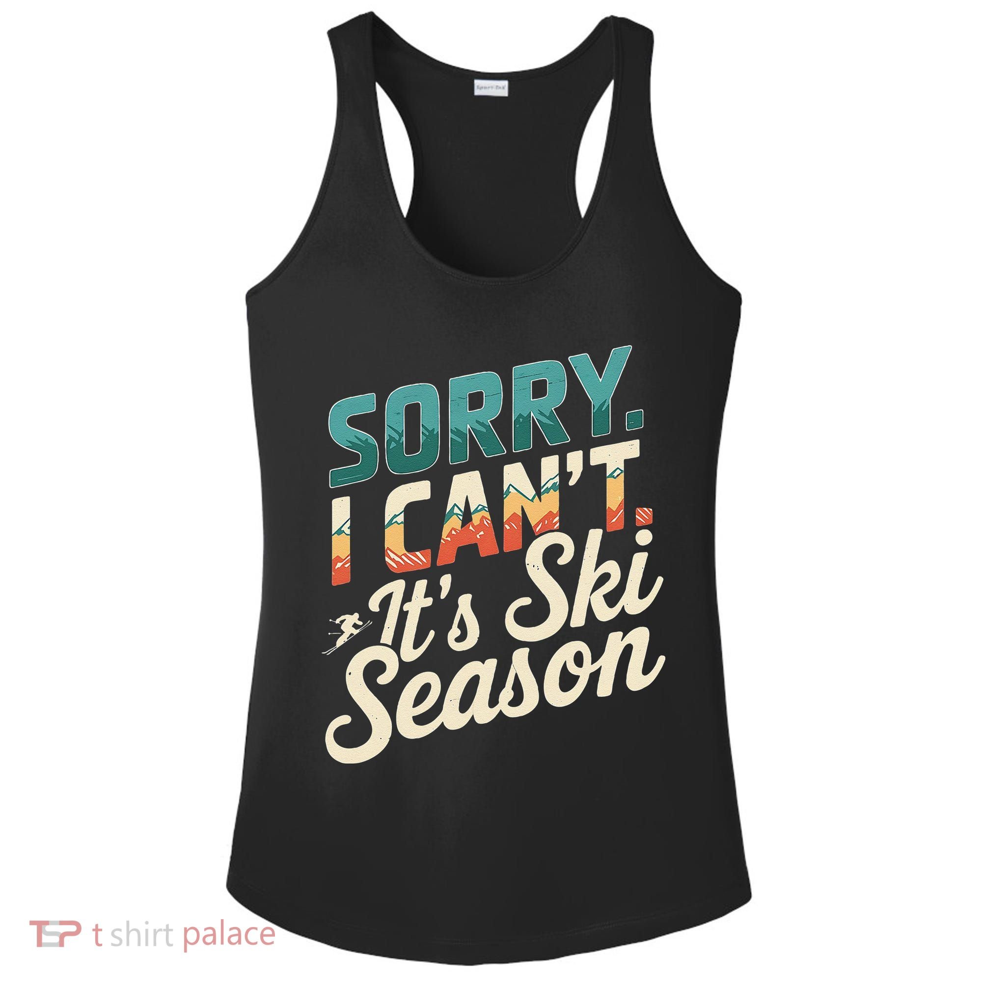 Sorry I CanT ItS Ski Season Winter Sports Ladies PosiCharge Competitor Racerback Tank