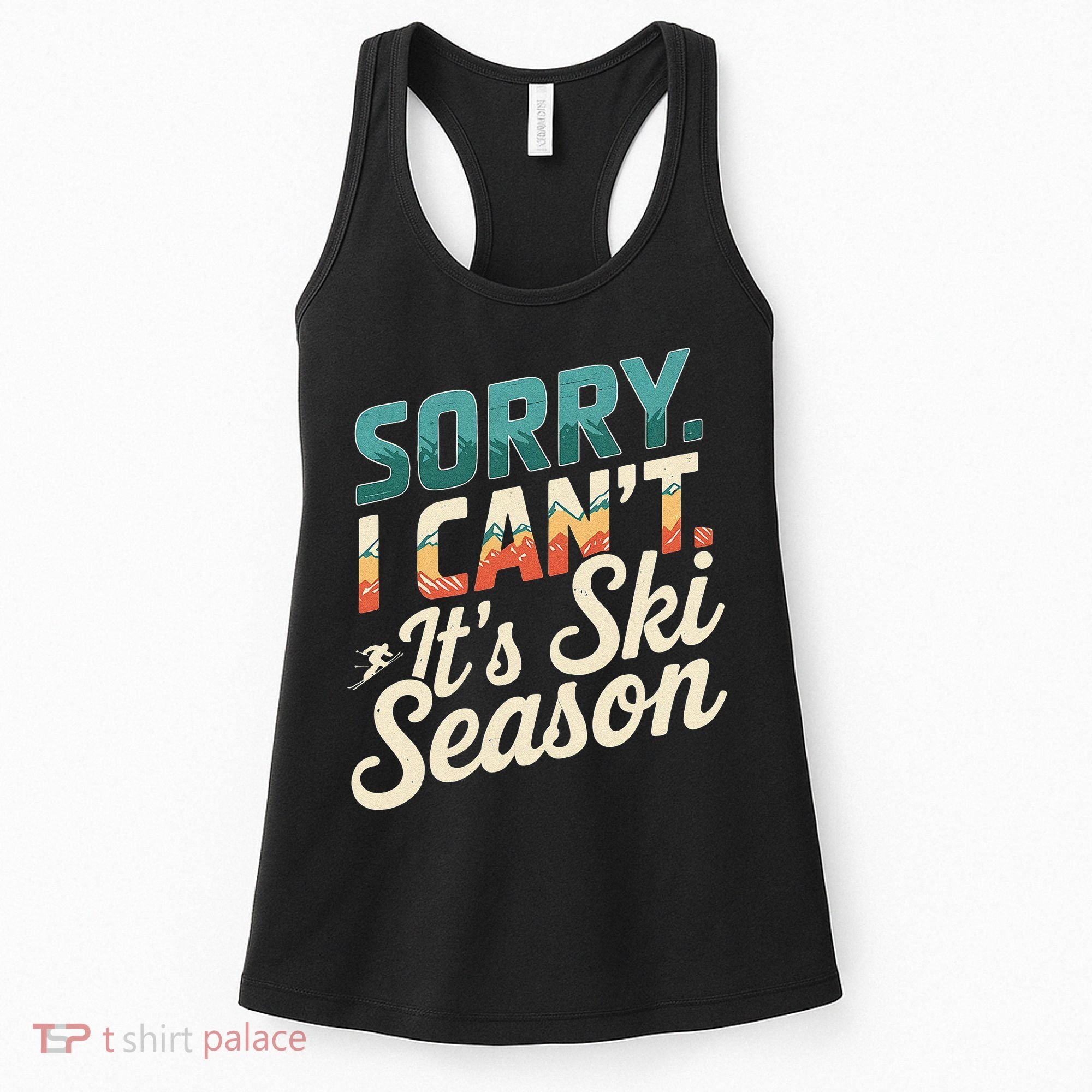 Sorry I CanT ItS Ski Season Winter Sports Women's Tank Top