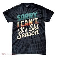 Sorry I CanT ItS Ski Season Winter Sports Tie-Dye T-Shirt thumb 0