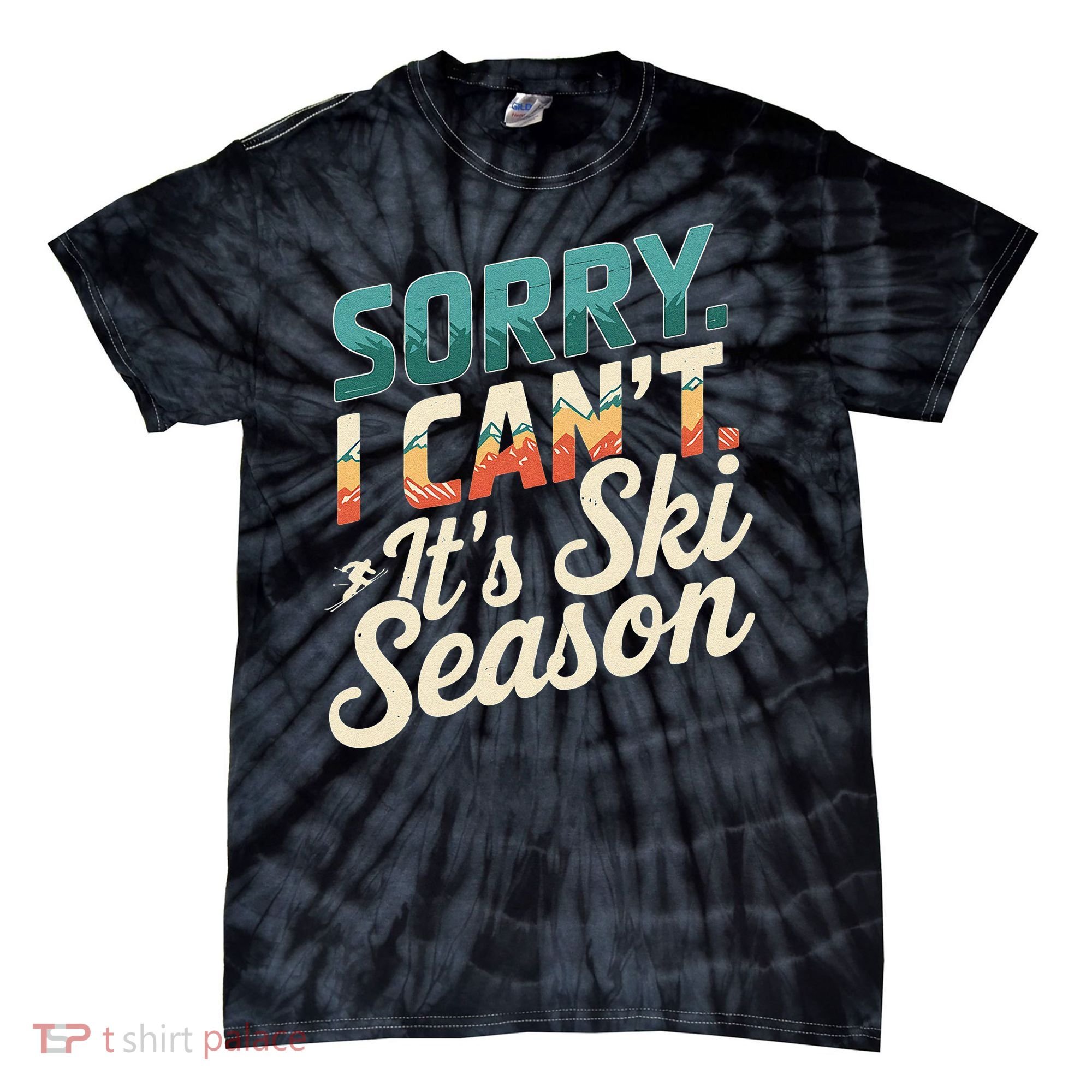 Sorry I CanT ItS Ski Season Winter Sports Tie-Dye T-Shirt