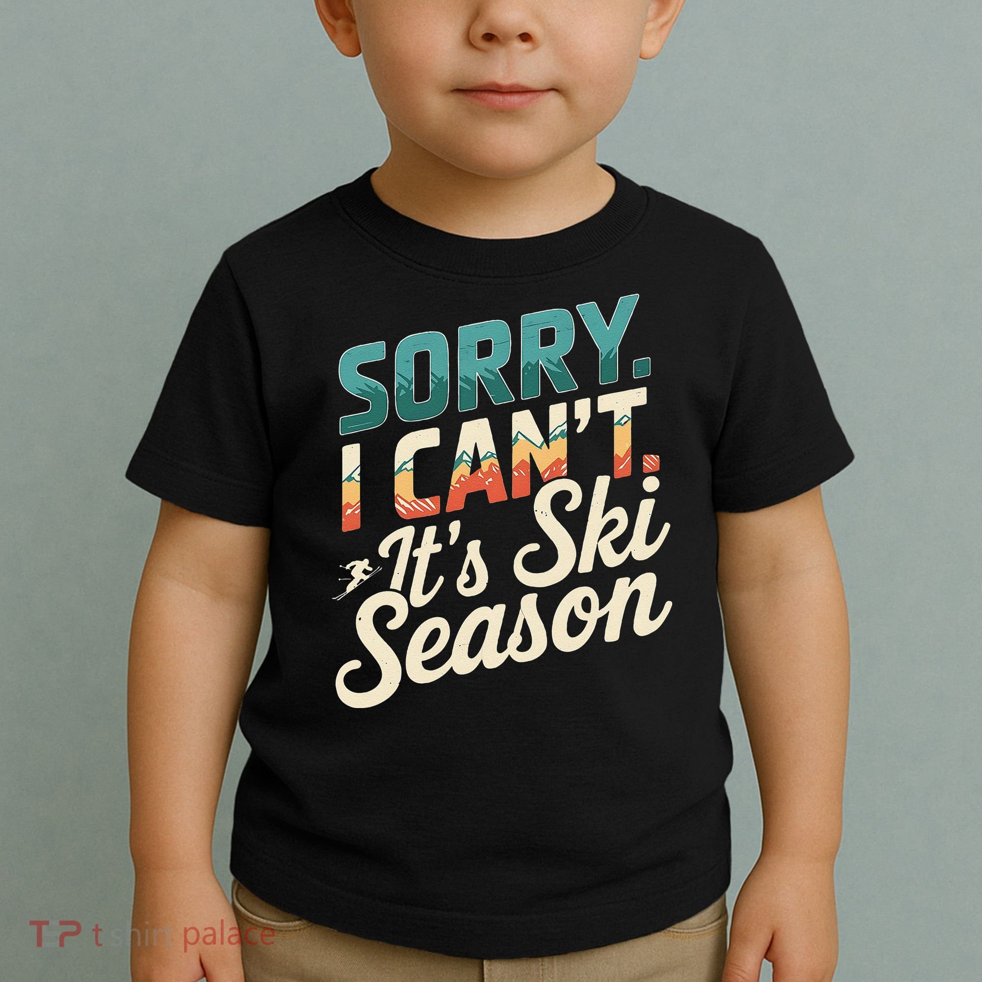 Sorry I CanT ItS Ski Season Winter Sports Toddler T-Shirt