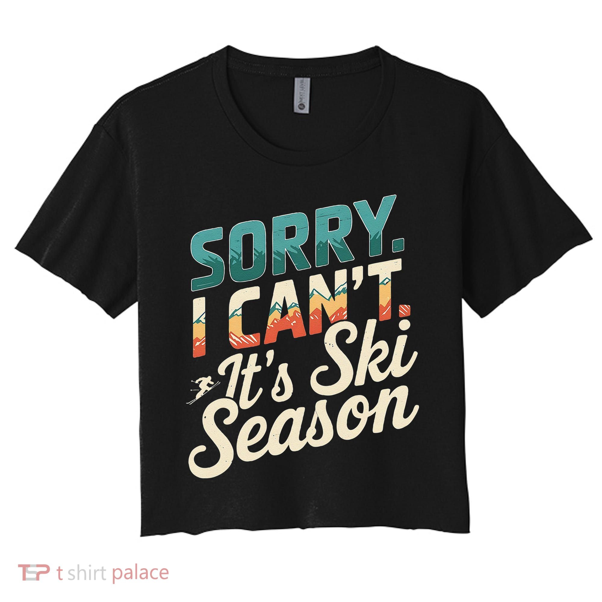 Sorry I CanT ItS Ski Season Winter Sports Women's Crop Top Tee