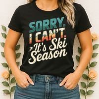 Sorry I CanT ItS Ski Season Winter Sports Women's T-Shirt thumb 2