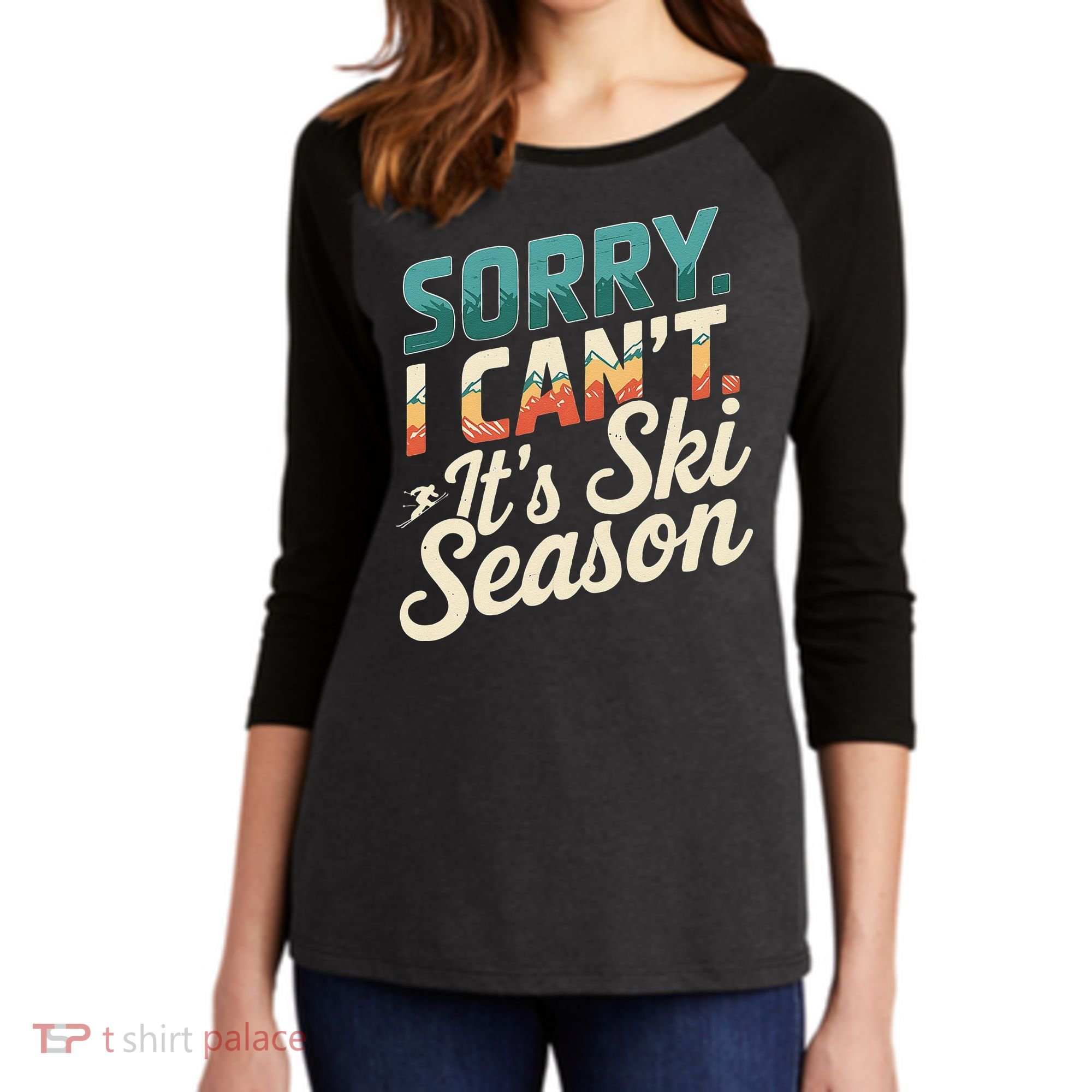 Sorry I CanT ItS Ski Season Winter Sports Women's Tri-Blend 3/4-Sleeve Raglan Shirt