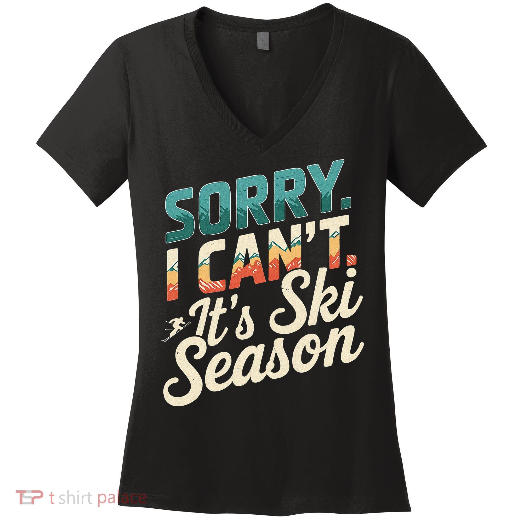 Sorry I CanT ItS Ski Season Winter Sports Women's V-Neck T-Shirt