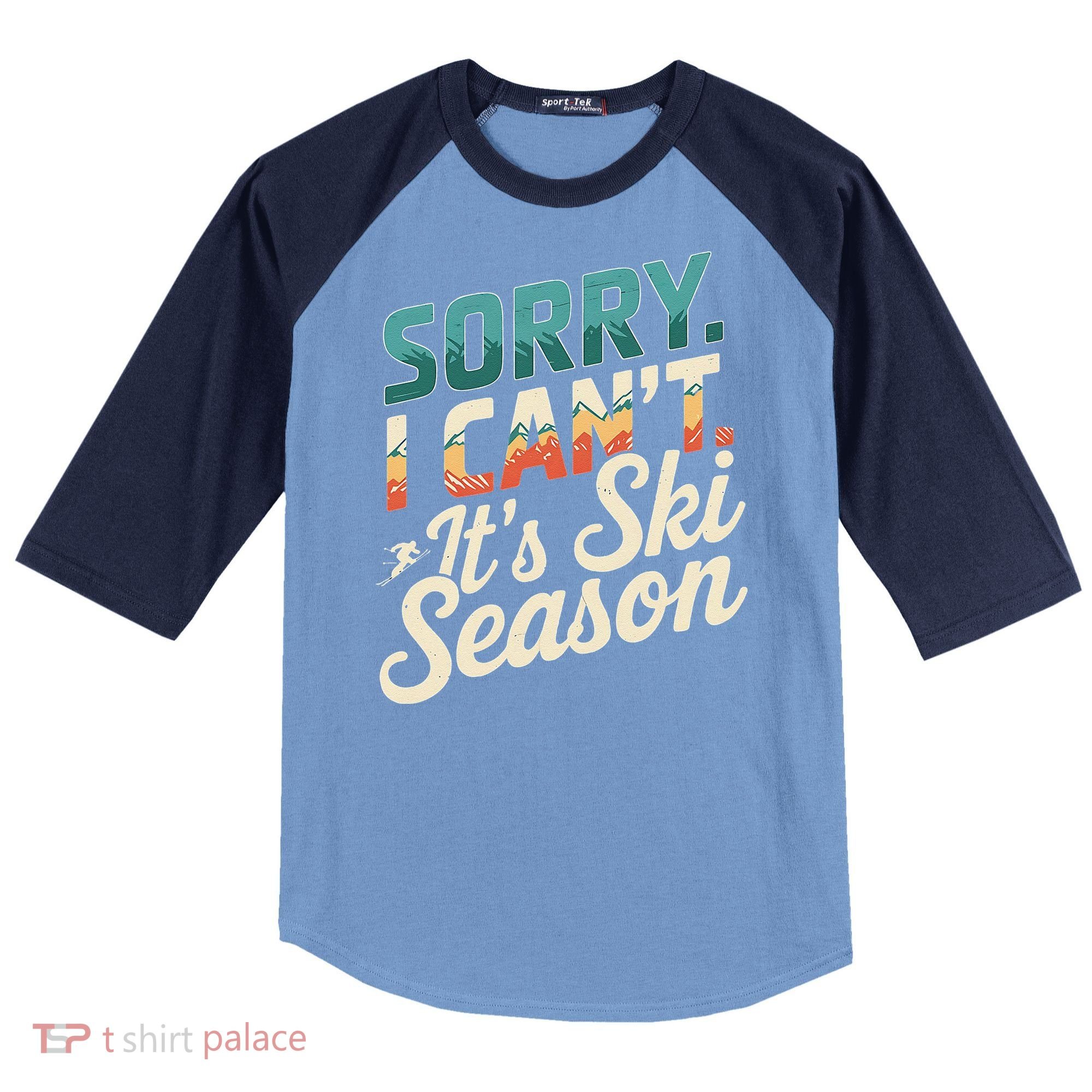 Sorry I CanT ItS Ski Season Winter Sports Raglan Baseball Sleeve Shirt