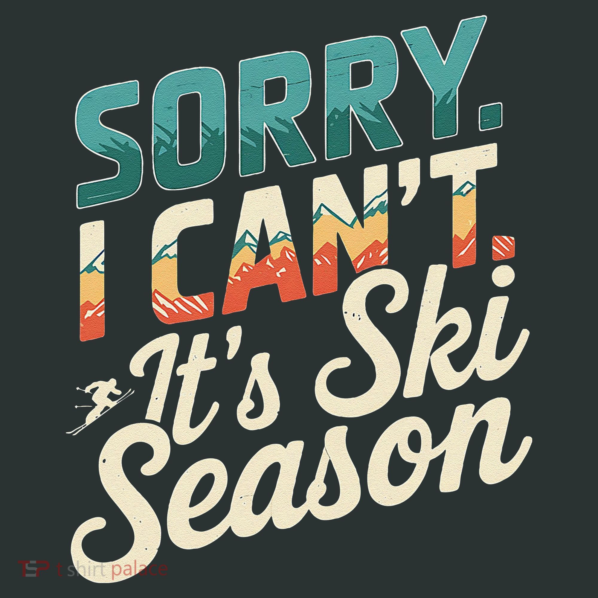 Sorry I CanT ItS Ski Season Winter Sports Infant Baby Jersey Bodysuit