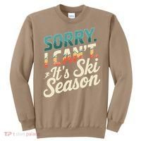 Sorry I CanT ItS Ski Season Winter Sports Sweatshirt thumb 0