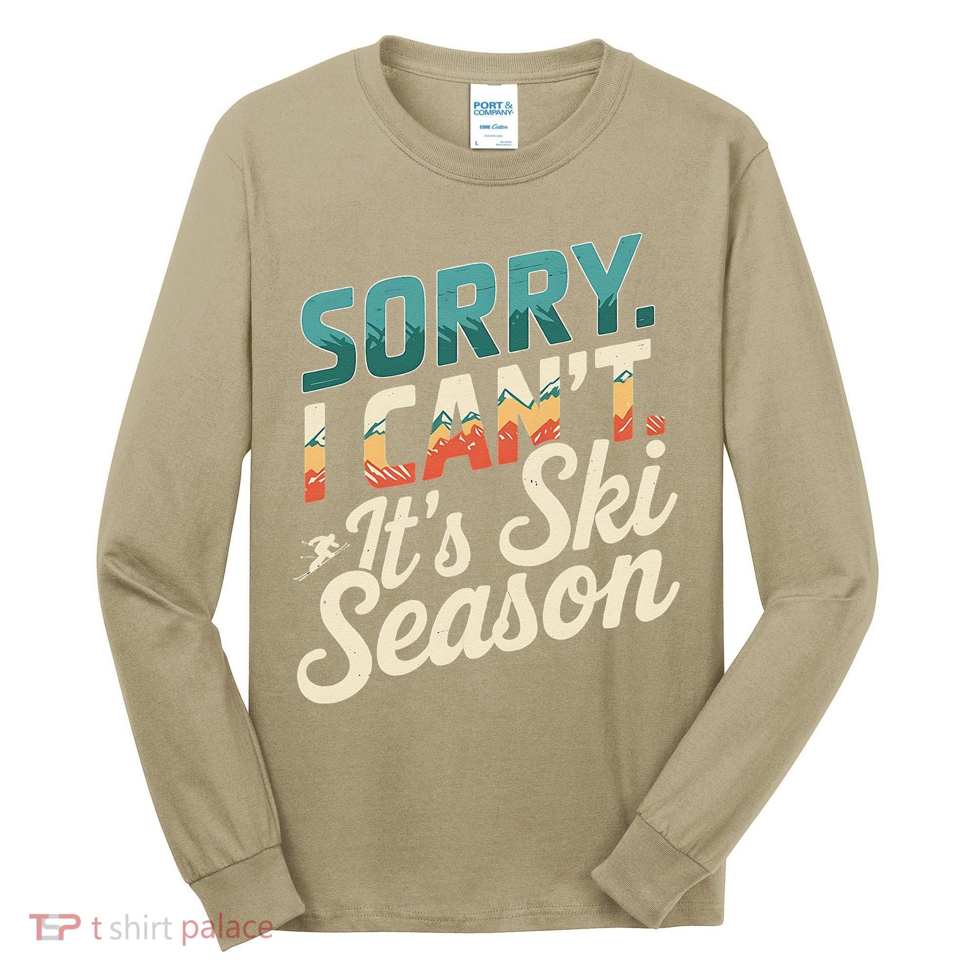 Sorry I CanT ItS Ski Season Winter Sports Tall Long Sleeve Shirt