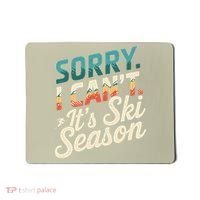 Sorry I CanT ItS Ski Season Winter Sports Mousepad thumb 0