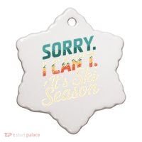 Sorry I CanT ItS Ski Season Winter Sports Ceramic Ornament thumb 0
