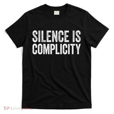 Silence Is Complicity Resist March Protest Vote 2020 T-Shirt