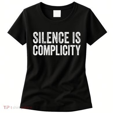 Silence Is Complicity Resist March Protest Vote 2020 Women's T-Shirt