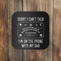 Sorry I CanT Talk IM On The Phone With My Dad Coaster thumb 0