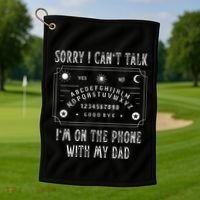 Sorry I CanT Talk IM On The Phone With My Dad Golf Towel thumb 1