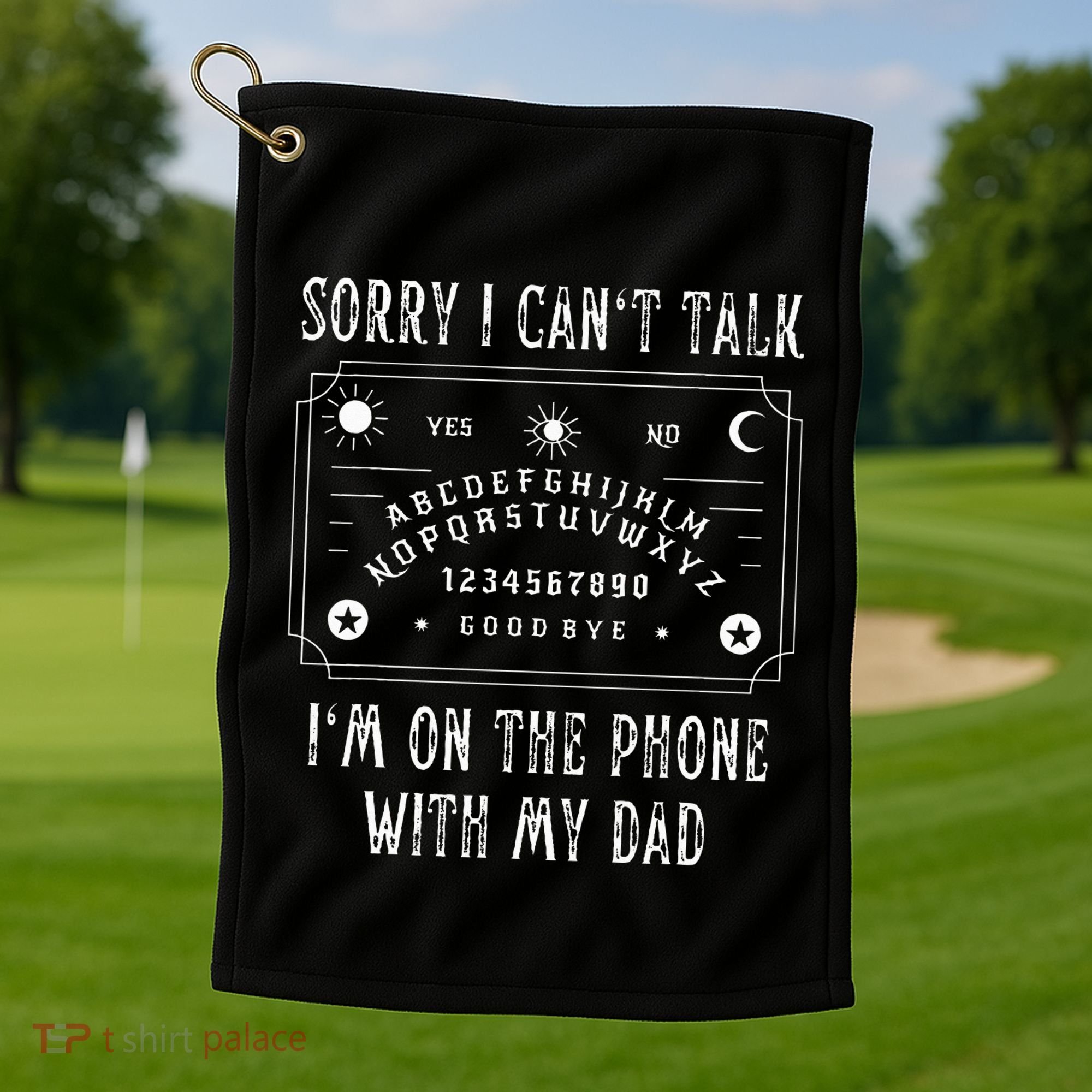 Sorry I CanT Talk IM On The Phone With My Dad Golf Towel