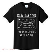 Sorry I CanT Talk IM On The Phone With My Dad Kids T-Shirt thumb 0