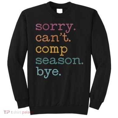 Sorry I CanT Comp Season Cheer Gilr Comp Dance Mom Dancing Sweatshirt