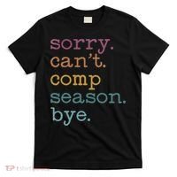 Sorry I CanT Comp Season Cheer Gilr Comp Dance Mom Dancing T-Shirt thumb 0