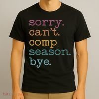 Sorry I CanT Comp Season Cheer Gilr Comp Dance Mom Dancing T-Shirt thumb 3