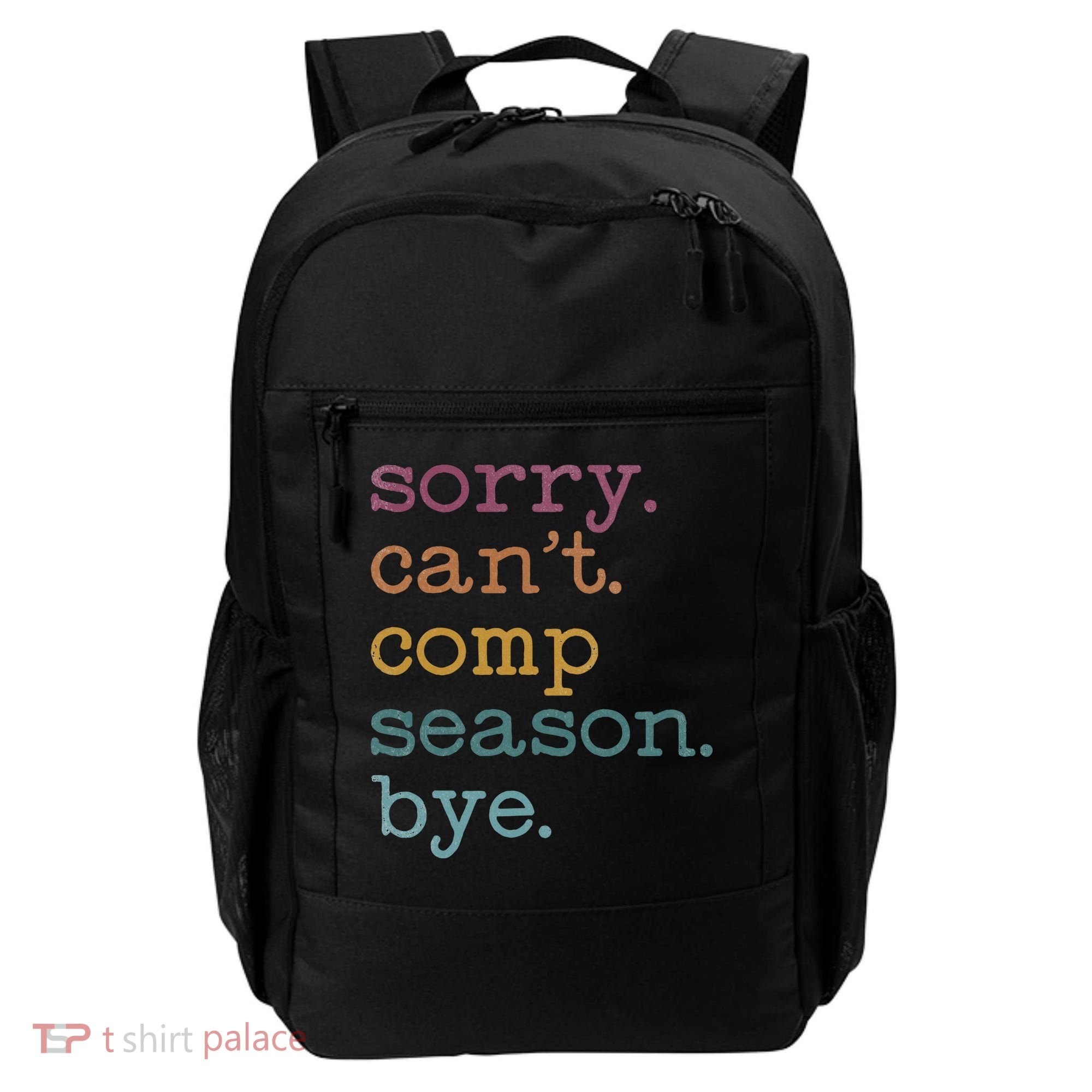 Sorry I CanT Comp Season Cheer Gilr Comp Dance Mom Dancing Backpack
