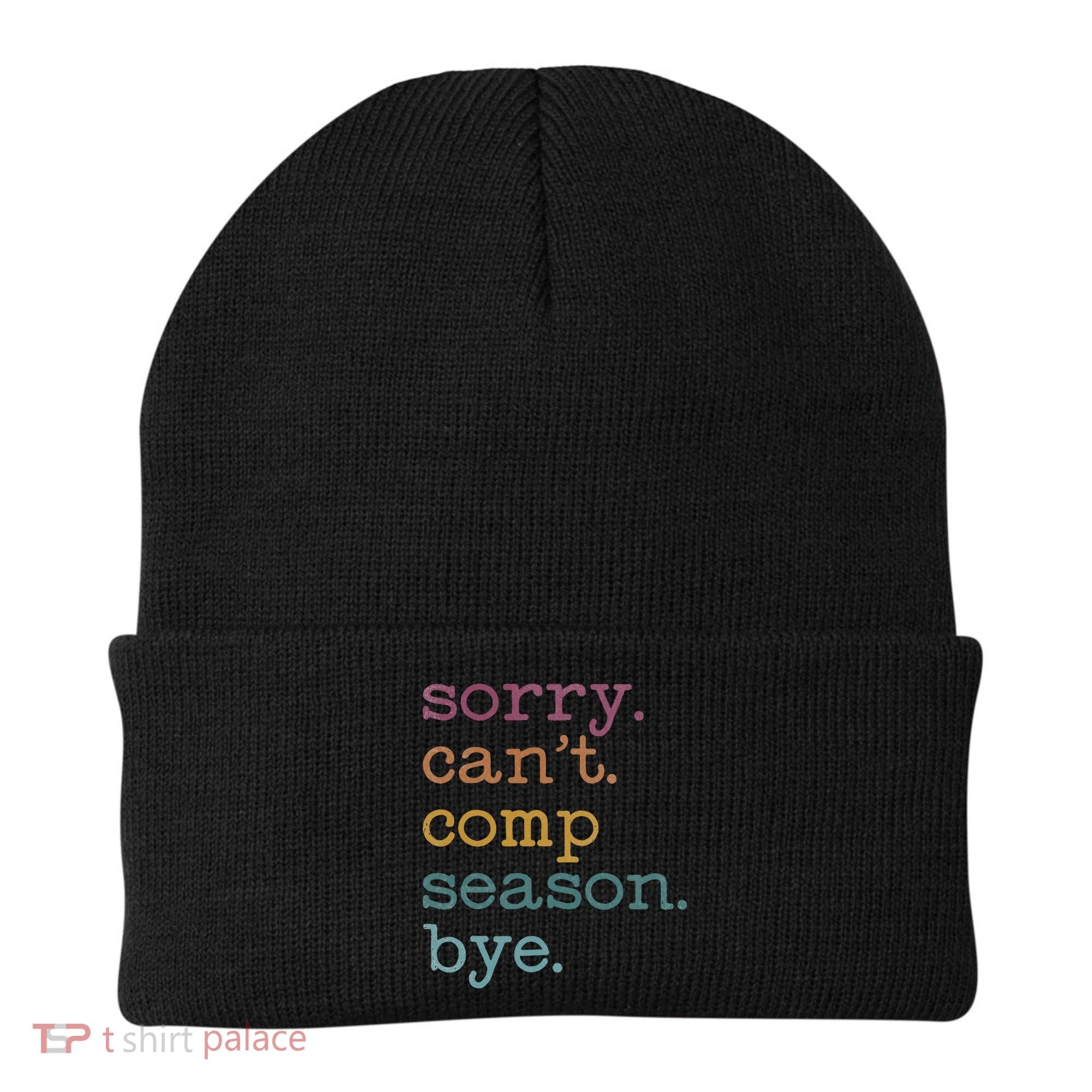 Sorry I CanT Comp Season Cheer Gilr Comp Dance Mom Dancing Beanie