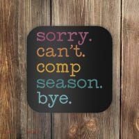 Sorry I CanT Comp Season Cheer Gilr Comp Dance Mom Dancing Coaster thumb 0