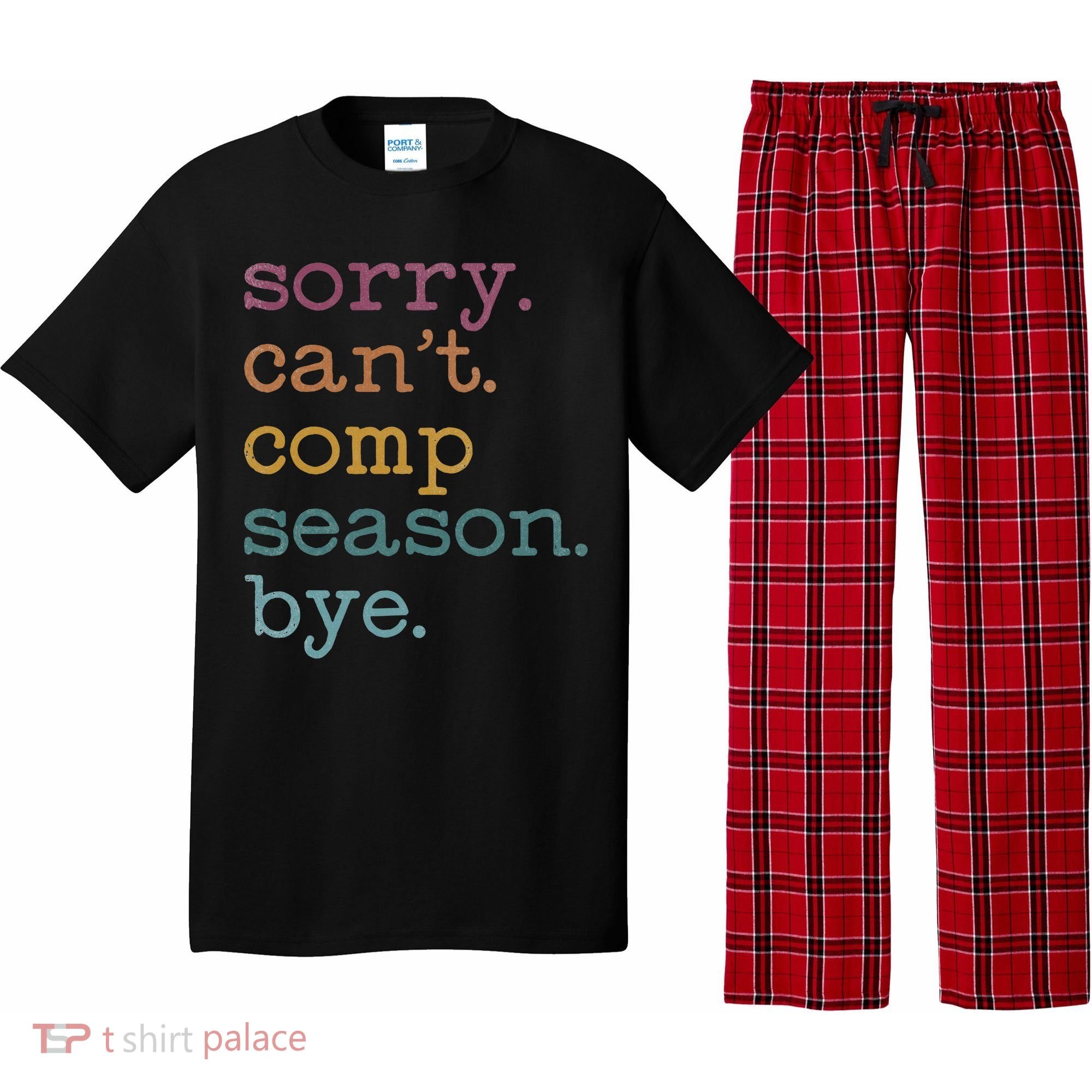 Sorry I CanT Comp Season Cheer Gilr Comp Dance Mom Dancing Pajama Set