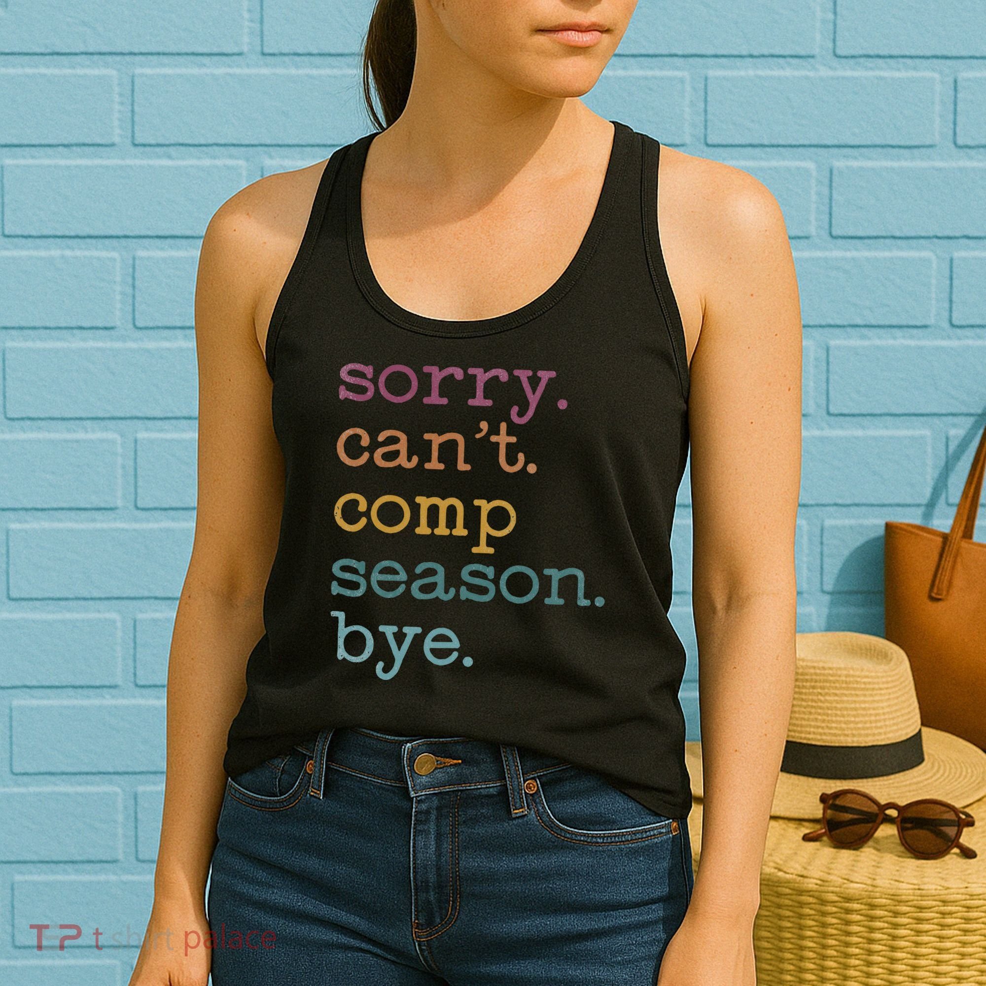 Sorry I CanT Comp Season Cheer Gilr Comp Dance Mom Dancing Women's Tank Top