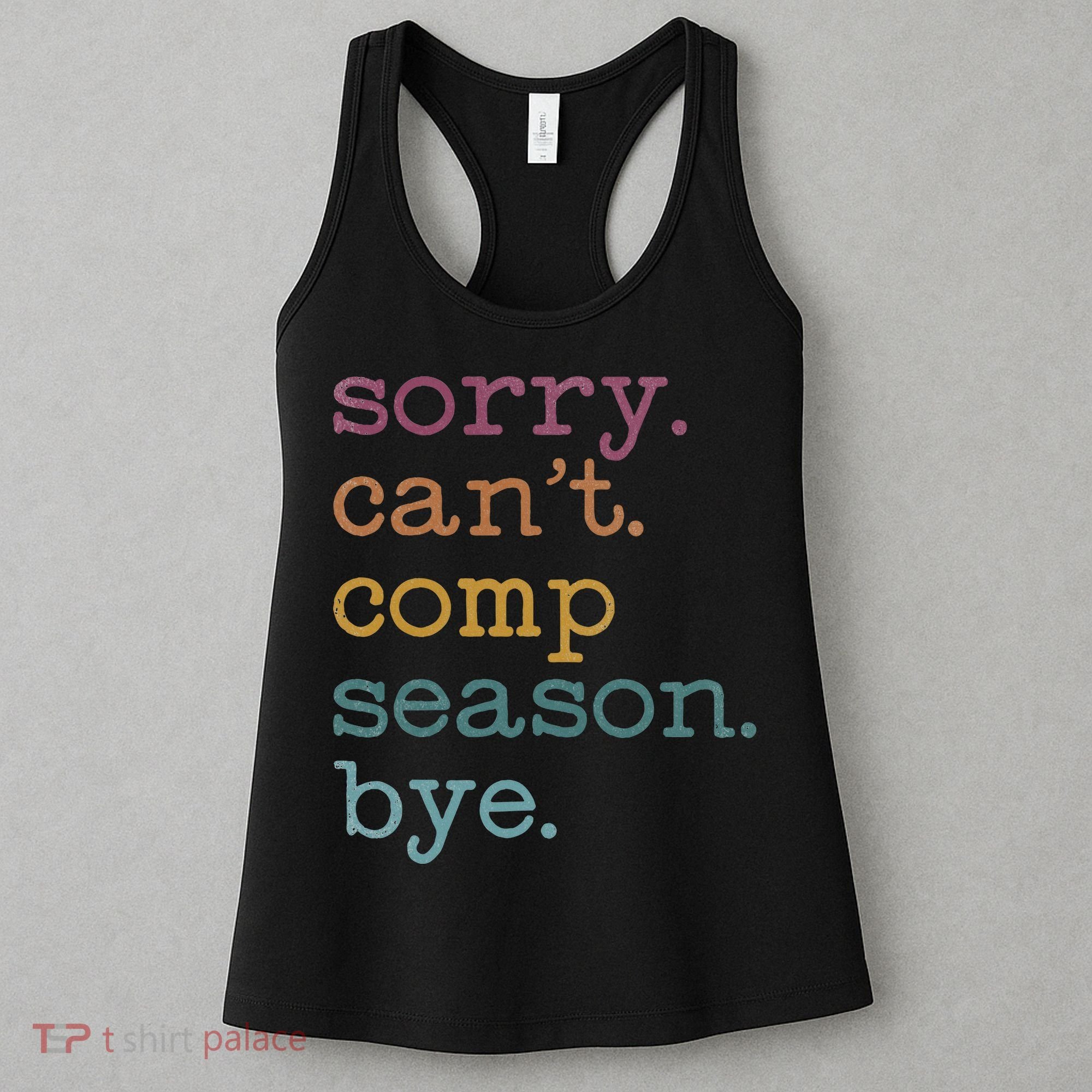 Sorry I CanT Comp Season Cheer Gilr Comp Dance Mom Dancing Women's Tank Top