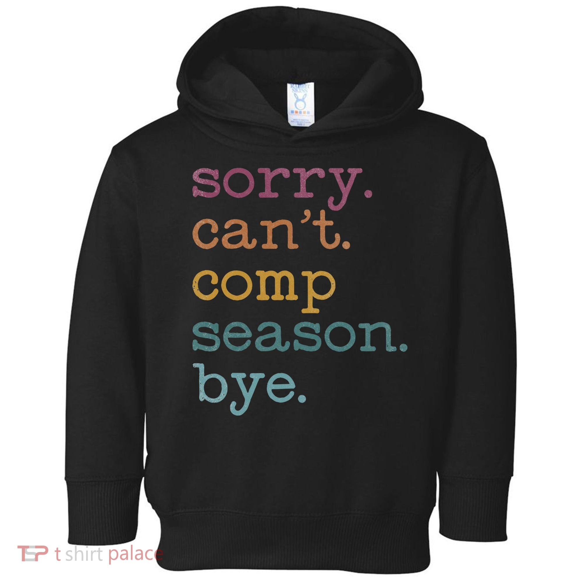 Sorry I CanT Comp Season Cheer Gilr Comp Dance Mom Dancing Toddler Hoodie