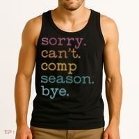 Sorry I CanT Comp Season Cheer Gilr Comp Dance Mom Dancing Tank Top thumb 3