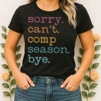 Sorry I CanT Comp Season Cheer Gilr Comp Dance Mom Dancing Women's T-Shirt thumb 2