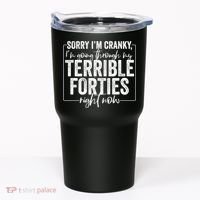 Sorry I’M Cranky I’M Going Through My Terrible 40S Forties Tumbler thumb 0