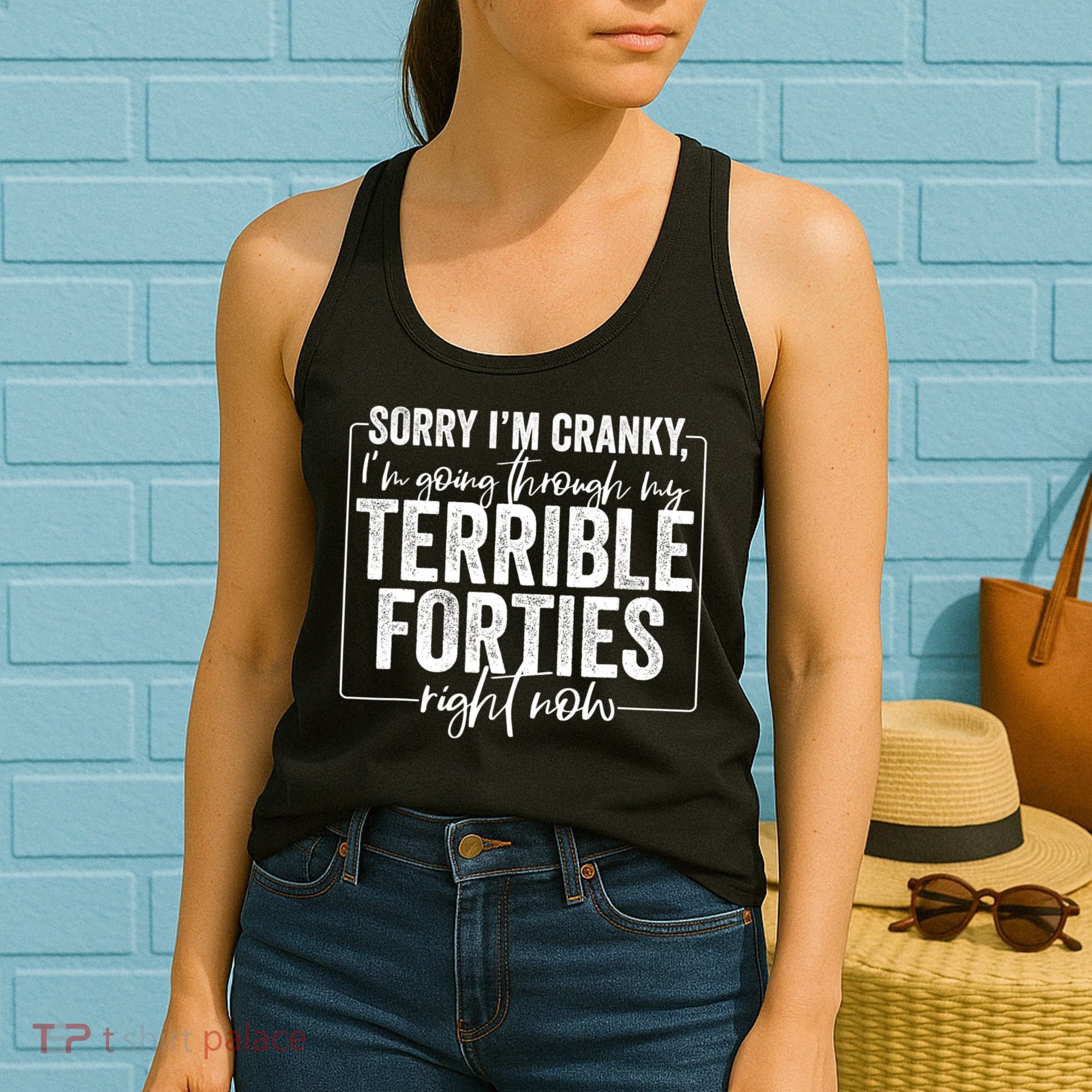 Sorry I’M Cranky I’M Going Through My Terrible 40S Forties Women's Tank Top