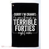 Sorry I’M Cranky I’M Going Through My Terrible 40S Forties Golf Towel thumb 0