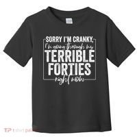 Sorry I’M Cranky I’M Going Through My Terrible 40S Forties Toddler T-Shirt thumb 0