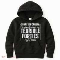 Sorry I’M Cranky I’M Going Through My Terrible 40S Forties Kids Hoodie thumb 0