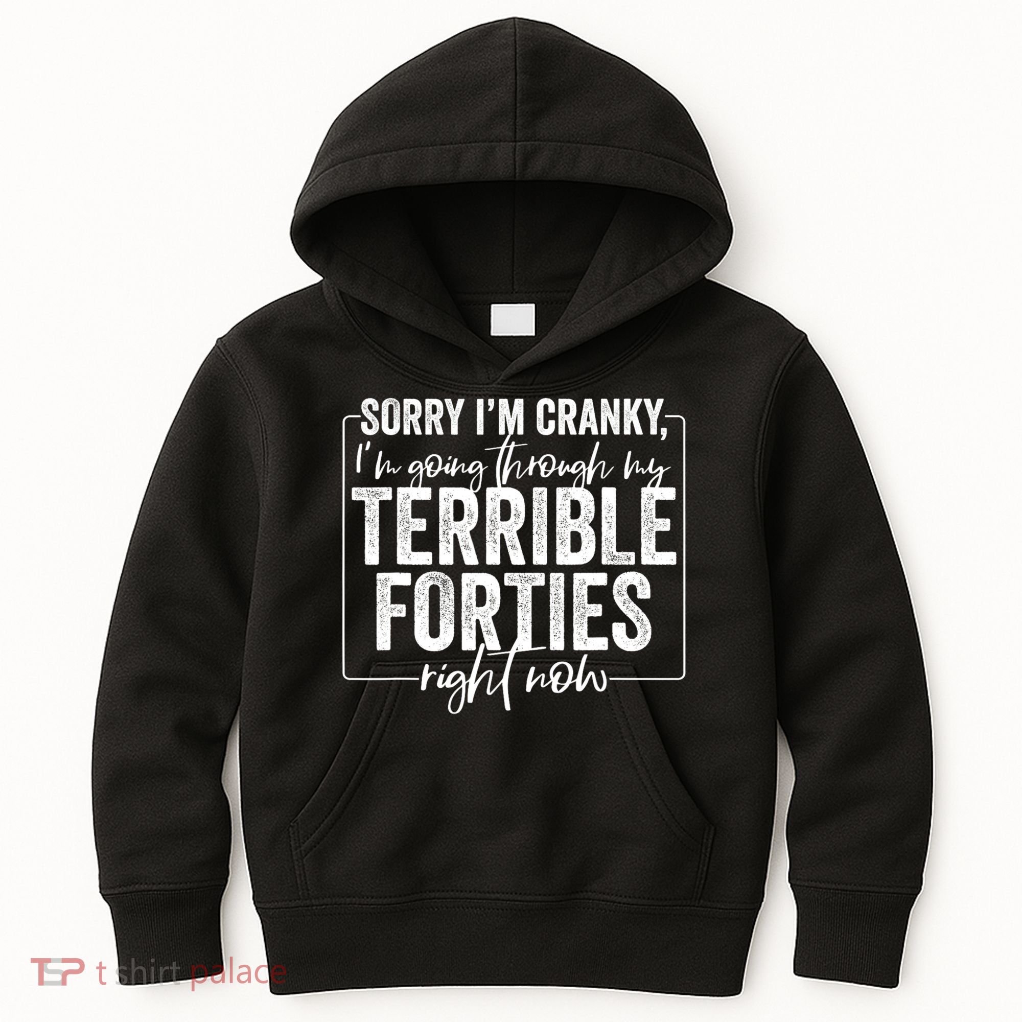 Sorry I’M Cranky I’M Going Through My Terrible 40S Forties Kids Hoodie