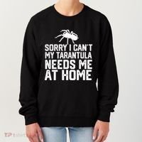 Sorry I CanT My Tarantula Needs Me At Home Women's Sweatshirt thumb 0
