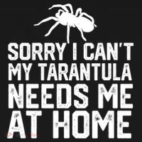 Sorry I CanT My Tarantula Needs Me At Home Button thumb 1