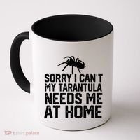 Sorry I CanT My Tarantula Needs Me At Home Coffee Mug thumb 0