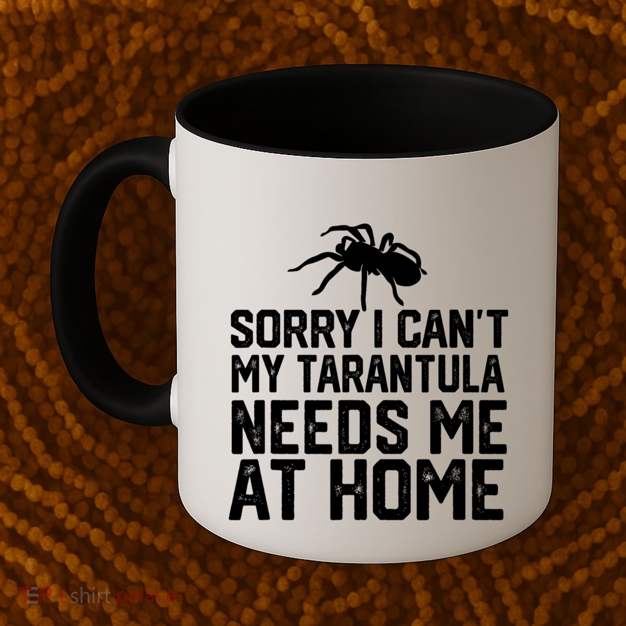 Sorry I CanT My Tarantula Needs Me At Home Coffee Mug