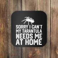 Sorry I CanT My Tarantula Needs Me At Home Coaster thumb 0