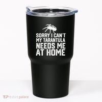 Sorry I CanT My Tarantula Needs Me At Home Tumbler thumb 0