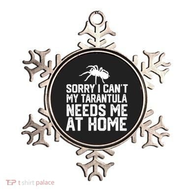 Sorry I CanT My Tarantula Needs Me At Home Ornament