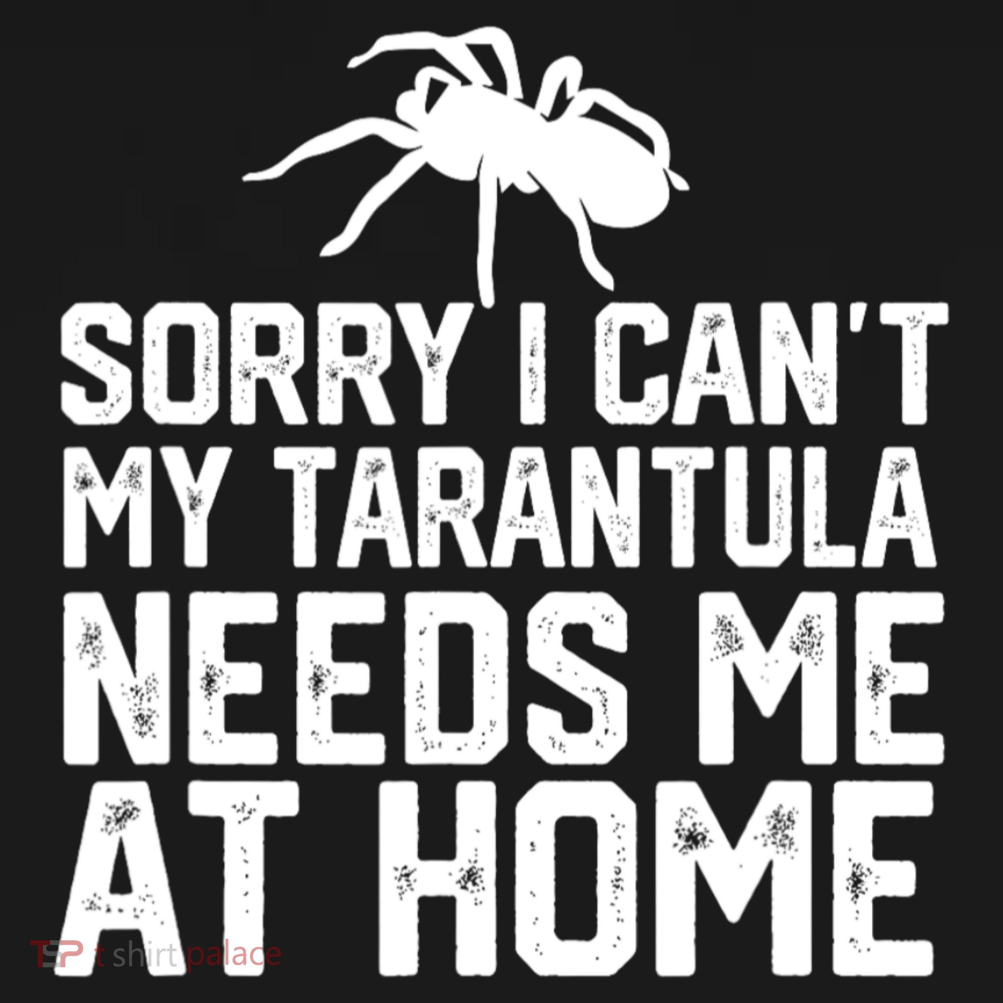 Sorry I CanT My Tarantula Needs Me At Home Tote Bag