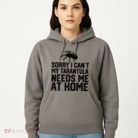 Sorry I CanT My Tarantula Needs Me At Home Hoodie thumb 5